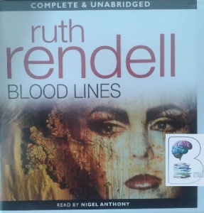 Blood Lines written by Ruth Rendell performed by Nigel Anthony on CD (Unabridged)